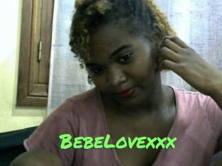 BebeLovexxx