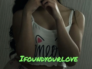 Ifoundyourlove