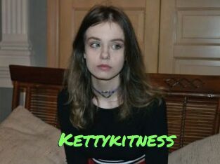 Kettykitness