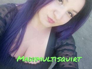 Madymultisquirt