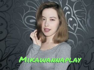 Mikawannaplay