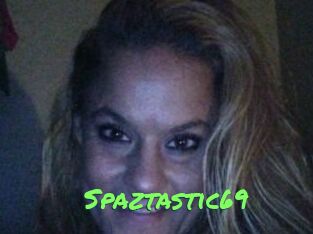 Spaztastic69