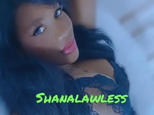Shanalawless