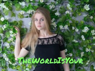 TheWorldIsYour