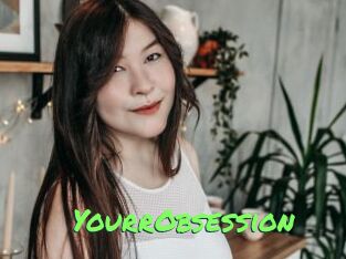 YourrObsession